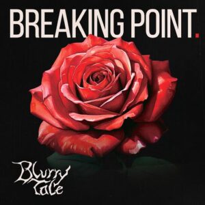 Blurry Tale – Breaking Point